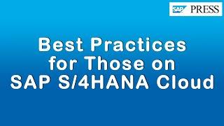 Best Practices for Those on SAP S/4HANA Cloud