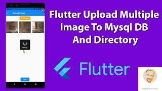 flutter upload multiple image to mysql database and directory using flutter php