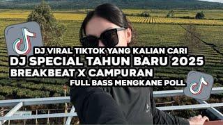 DJ SPECIAL TAHUN BARU 2025 || DJ BREAKBEAT X CAMPURAN VIRAL TIKTOK TERBARU YANG KALIAN CARI-CARI ⁉️