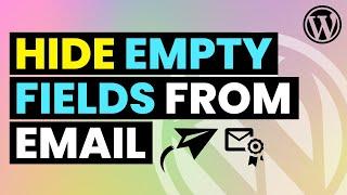 Remove Empty Fields & Lines in Email Sent Using WordPress Contact Form | Hide Empty Fields in Email