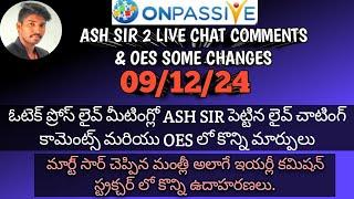 #ONPASSIVE TELUGU || ASH SIR 2 LIVE CHATS & OES లో కొన్ని మార్పులు || మర్టీ సార్ చెప్పిన కమిషన్ EXT