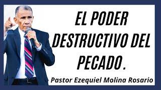 El poder destructivo del pecado | Ezequiel Molina Rosario | Predicas en audio