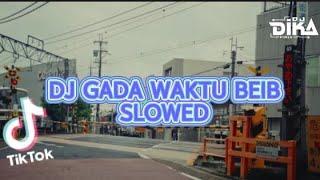 DJ GADA WAKTU BEIB SLOWED TERBARU DIKA FZ