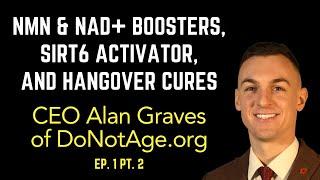 NMN/NAD+ boosters, Sirt6 Activator & more w/CEO Alan Graves of DoNotAge