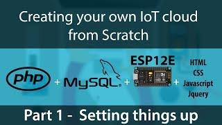 Creating your own IoT Cloud from scratch using php, mysql and NodeMCU (ESP12E or ESP8266) - Part 1