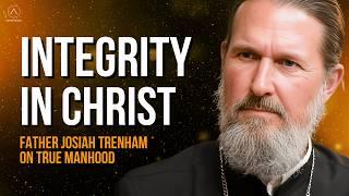 Integrity - with Fr Josiah Trenham