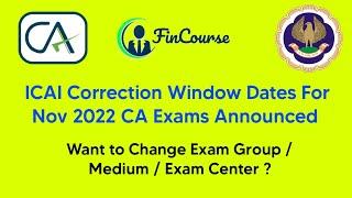 Correction Window Dates For November 2022 CA Exams - FinCourse