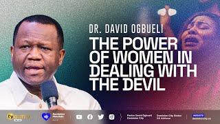 THE POWER OF WOMEN IN DEALING WITH THE DEVIL | DR DAVID OGBUELI #women #intercession #prayer