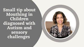 Ep 325 Small tip about Mouthing in children diagnosed with Autism & Sensory challenges | Reena Singh