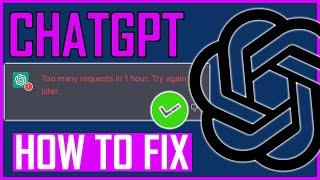 How To Fix ChatGPT "Too Many Requests In 1 Hour" Error?