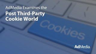 AdMedia Examines the Post Third-Party Cookie World