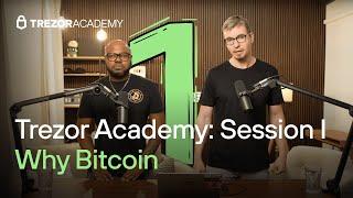 Trezor Academy Session I: Why Bitcoin?