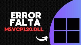  Soluciona el Error “Falta MSVCP120.dll” en Windows ️ ¡Guía Completa! 