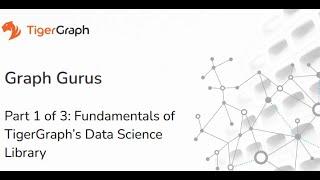 Graph Gurus Data Science Library Series Part 1: Fundamentals