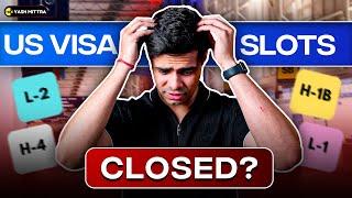 US Visa Slots Closed? Latest on Student, Tourist, Work Visas (F-1, H-1B, L-1, L-2, B-2, J-1, M-1)