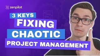 How I Learned the 3 Keys to Fixing Chaotic Agency Project Management (and You Can Too)