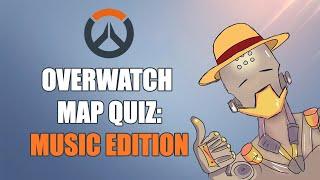 OVERWATCH MAP QUIZ: MUSIC EDITION