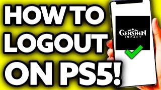 How To Logout of Genshin Impact Account on PS5 (Very EASY!)
