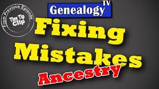 Fixing Mistakes on Ancestry: Tiny Tip Clip