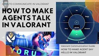 How To Make Agents Talk in Valorant | How to Communicate in Valorant |  Valorant Communication Guide