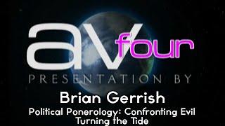 AV4 - Brian Gerrish - Political Ponerology: Confronting Evil - Turning the Tide