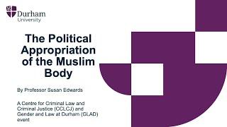 The Political Appropriation of the Muslim Body – Professor Susan Edwards