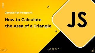 JavaScript Program to Calculate the Area of a Triangle