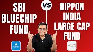 Nippon India Large Cap Fund vs SBI Bluechip Fund - Unveiling the Best Large Cap Investments!