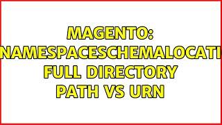 Magento: noNamespaceSchemaLocation full directory path vs urn