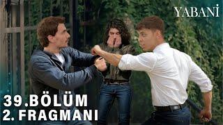 Yabani 38.Bölüm 2.Fragman | Bacımdan Uzak Duracaksın Alaz !