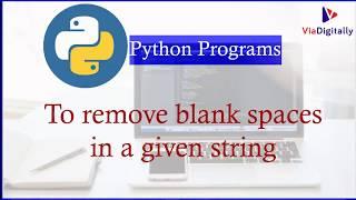 Program To Remove Blank Spaces in a Given String | Remove White Space & Blank Line in python