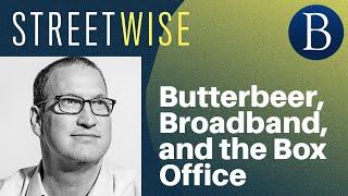 Butterbeer, Broadband, and the Box Office | Barron's Streetwise