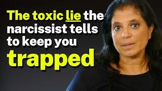 The toxic lie the narcissist tells to keep you trapped