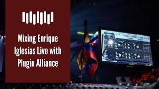 Mixing Enrique Iglesias Live with Plugin Alliance Plugins