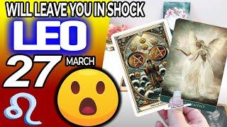 Leo ️ AN UNEXPECTED SURPRISE WILL LEAVE YOU IN SHOCK️ horoscope for today MARCH 27 2024 ️ #leo