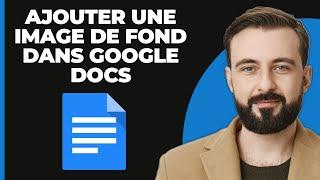 Comment Ajouter une Image de Fond dans Google Docs (Résolu)