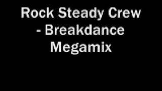 Rock Steady Crew - Breakdance Megamix