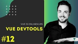 Vue JS Online Kurs [#12] - Vue DevTools erste Schritte [TUTORIAL]