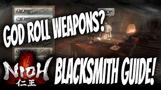 Nioh Tips : Blacksmith Guide - God Roll Weapons! (Forge, Souls Match, Refashion, Reforge Explained!)