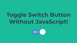 On/Off Toggle Switch Button With HTML/CSS (No JavaScript)
