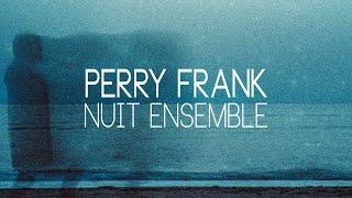 PERRY FRANK || Nuit Ensemble [Valley View Records] // Album Mix // Ambient Drone Music