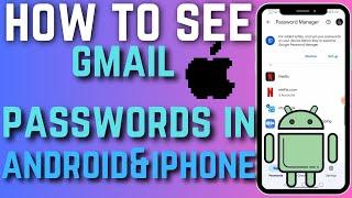 How To See Gmail Id Password In Iphone/Android | Quick & Easy