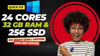 Get a 24-CORE 32GB RAM FREE RDP/VPS Server LIFETIME, 256GB Storage | No Credit Card Required