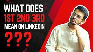 What do 1st, 2nd and 3rd mean on LinkedIn?