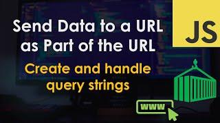 Create and Read Query Strings (URL parameters) – JavaScript Tutorial