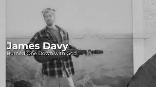 James Davy - Burned One Down with God