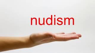 How to Pronounce nudism - American English