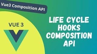 20. Different Vue Life Cycle Hooks in the Vue 3 Composition API - Vue 3