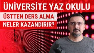 ÜNİVERSİTE YAZ OKULU VE ÜSTTEN DERS ALMA NELER KAZANDIRIR?