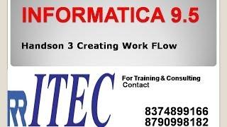 Informatica Handson 3 Creating Work Flow: RR ITEC, Hyderabad, India